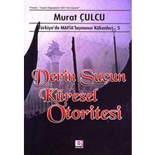 DERIN SUÇUN KÜRESEL OTORITESI TÜRKİYE´DE MAFİALAŞMANIN KÖKENLERİ 5 - MURAT CULCU
