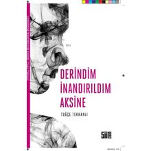 Derindim İnandırıldım Aksine - Tuğçe Tekhanlı