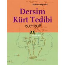 DERSIM KÜRT TEDIBI 1937 - 1938 - MAHMUT AKYÜREKLI