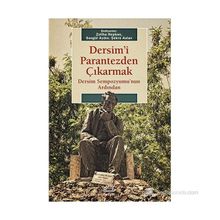 DERSIMI PARANTEZDEN ÇIKARMAK DERSIM SEMPOZYUMUNUN ARDINDAN - ZELIHA HEPKON;SONGÜL AYDIN;ŞÜKRÜ ASLAN