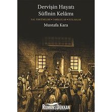 Dervişin Hayatı Sufinin Kelamı - Mustafa Kara