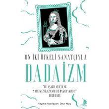 Destek Yayınları On İki Öfkeli Sanatçıyla Dadaizm