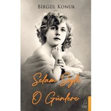 Destek Yayınları Selam Söyle O Günlere