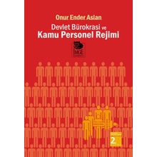 Devlet Bürokrasi ve Kamu Personel Rejimi - Onur Ender Aslan