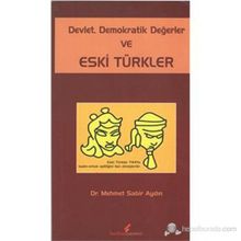 DEVLET DEMOKRATIK DEĞERLER VE ESKI TÜRKLER - MEHMET SABIR AYDIN
