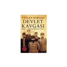 DEVLET KAVGASI İTTİHAD VE TERAKKI'NIN BILINMEYEN YÖNLERİ - TAYLAN SORGUN
