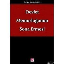 DEVLET MEMURLUĞUNUN SONA ERMESI - NUR KAMAN KARAN