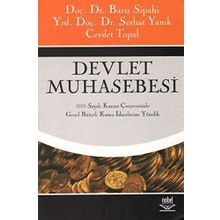 DEVLET MUHASEBESI 5018 SAYILI KANUN ÇERÇEVESİNDE GENEL BÜTÇELİ KAMU İDARELERİNE YÖNELİK - BARIŞ SIPAHI;SERHAT YANIK;CEVDET TOPAL