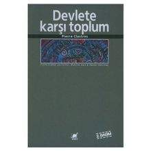 DEVLETE KARŞI TOPLUM - PIERRE CLASTRES