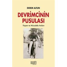 Devrimcinin Pusulası - Yaşam ve Mücadele Anıları Ekrem Altun