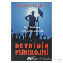 DEVRIMIN PSIKOLOJISI KITLE ZIHNI ÜZERİNE TARIHIN GÖZDEN GEÇİRİLMESİ - GUSTAVE LE BON