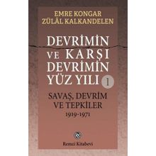 Devrimin Ve Karşı Devrimin Yüz Yılı -1 Savaş, Devrim Ve Tepkiler 1919-1971 - Emre Kongar Zülal Kalkandelen