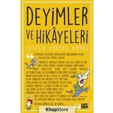 Deyimler ve Hikayeleri - Selcen Yüksel Arvas