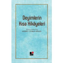 Deyimlerin Kısa Hikayeleri - Ahmet Turan Sinan