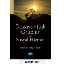 Dezavantajlı Gruplar ve Sosyal Hizmet - Kenan Ören