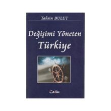 DĞİŞİMİ YÖNETEN TÜRKİYE - TAHSIN BULUT