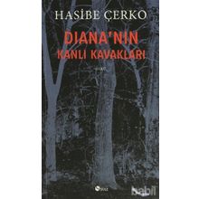 DIANANIN KANLI KAVAKLARI - HASIBE ÇERKO