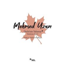 Dicle'nin Yakarışı / Dicle'nin Sesi 1 - Mehmed Uzun