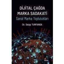 Dijital Çağda Marka Sadakati Dr. Sezgi Turfanda