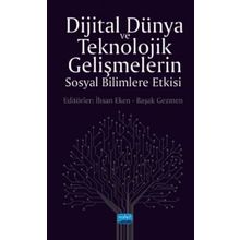 Dijital Dünya ve Teknolojik Gelişmelerin Sosyal Bilimlere Etkisi - Nobel Yayınevi