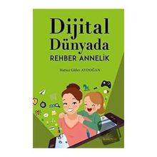 Dijital Dünyada Rehber Annelik / Hatice Güler Aydoğan