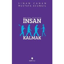 Dijital Gelecekte İnsan Kalmak - Mustafa Acungil