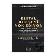 Dijital Her Şeyi Yok Ediyor - Andrew V. Edwards