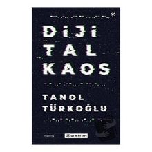 Dijital Kaos - Tanol Türkoğlu