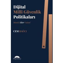 Dijital Milli Güvenlik Politikaları: Mesele Siber Vatan! - Cem Bağcı