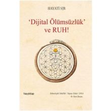 Dijital Ölümsüzlük ve Ruh - Hayati Sır