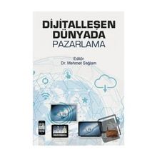 Dijitalleşen Dünyada Pazarlama - Mehmet Sağlam
