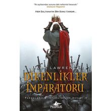 Dikenlikler İmparatoru - Parçalanmış İmparatorluk Serisi - 3 - Mark Lawrence