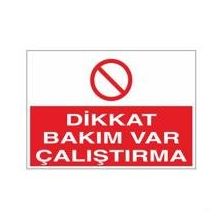 Dikkat Bakım Var Çalıştırma Uyarı Levhası