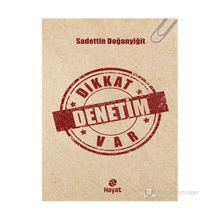 Dikkat Denetim Var - Sadettin Doğanyiğit