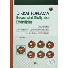 DIKKAT TOPLAMA BECERISINI GELİŞTİRİCİ ETKINLIKLER OKULÖNCESİ - SUNA KAYMAK ÖZMEN