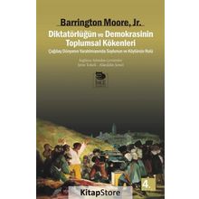 Diktatörlüğün ve Demokrasinin Toplumsal Kökenleri - Barrington Moore Jr