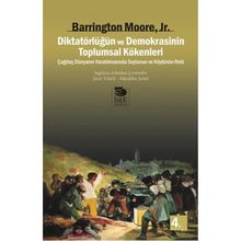 DİKTATÖRLÜĞÜN VE DEMOKRASININ TOPLUMSAL KÖKENLERİ - BARRINGTON MOORE