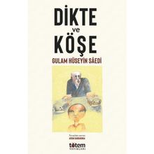 Dikte ve Köşe - Gulam Hüseyin Saedi