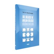 Dil Bilgisi ve Anlam Bilgisi Çözümlemeleri - Günay Karaağaç
