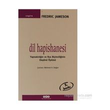 DIL HAPISHANESI YAPISALCILIĞIN VE RUS BIÇIMCILIĞININ ELEŞTIREL ÖYKÜSÜ - FREDRIC JAMESON