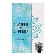 Dil-Tefsir ve El-Ferra - Kıyasettin Arslan