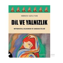 DIL VE YALNIZLIK WITTGENSTEIN, MALINOWSKI VE HABSBURG İKILEMI - ERNEST GELLNER