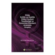 Dilde Erillik ve Dişillik Dilde Cinsiyet Tarafsızlığı ve Feminizm Hareketi Arasında Arapça - Elias Dheeb Atallah