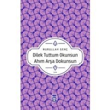 Dilek Tuttum Okunsun Ahım Arşa Dokunsun - Nurullah Genç