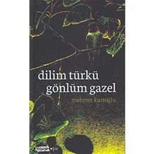 Dilim Türkü Gönlüm Gazel - uz klinik psk mehmet kurtoglu