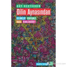 DILIN AYNASINDAN KELIMELER DÜNYAMIZI NASIL RENKLENDIRIR? - GUY DEUTSCHER