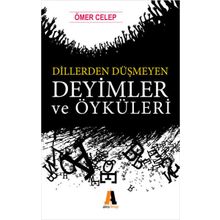 Dillerden Düşmeyen Deyimler ve Öyküleri - Ömer Celep