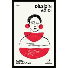 Dilsizin Ağıdı - Fatma Türkdoğan