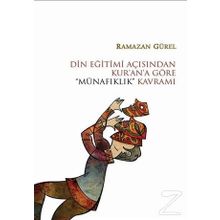 Din Eğitimi Açısından Kur’an’a Göre “Münafıklık” Kavramı - Ramazan Gürel