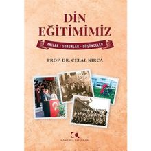 Din Eğitimimiz Anılar Sorunlar Düşünceler Celal Kırca